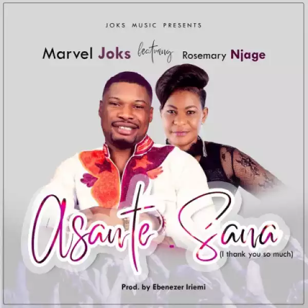 Marvel Joks - Asante Sana ft. Rosemary Njage